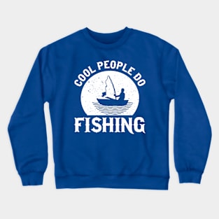 Cool People Do Fishing T-shirt Crewneck Sweatshirt